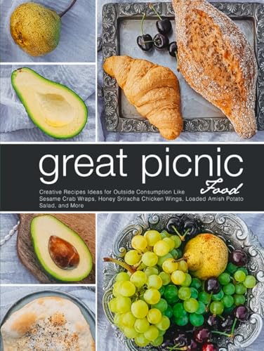 Great Picnic Food: Creative Recipes Ideas for Outside Consumption Like Sesame Crab Wraps, Honey Sriracha Chicken Wings, Loaded Amish Potato Salad, and More (Picnic Food Recipes) von Independently published