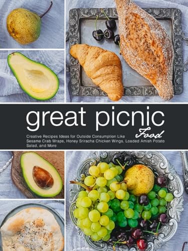 Great Picnic Food: Creative Recipes Ideas for Outside Consumption Like Sesame Crab Wraps, Honey Sriracha Chicken Wings, Loaded Amish Potato Salad, and More (Picnic Food Recipes) von Independently published