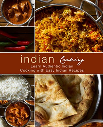 Indian Cooking: Learn Authentic Indian Cooking with Easy Indian Recipes (2nd Edition) von Independently Published