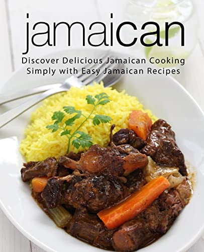 Jamaican: Discover Delicious Jamaican Cooking Simply with Easy Jamaican Recipes von Createspace Independent Publishing Platform