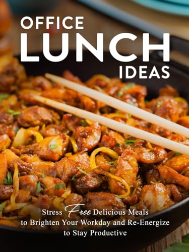 Office Lunch Ideas: Stress Free Delicious Meals to Brighten Your Workday and Re-Energize to Stay Productive Office Lunch Ideas: Stress Free Delicious Meals to Brighten Your Workday and Re-Energize to Stay Productive von Independently published