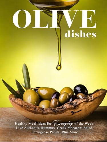 Olive Dishes: Healthy Meal Ideas for Everyday of the Week; Like Authentic Hummus, Greek Macaroni Salad, Portuguese Paella, Plus More (Olive Recipes) Olive Dishes: Healthy Meal Ideas for Everyday of the Week; Like Authentic Hummus, Greek Macaroni Salad, Portuguese Paella, Plus More (Olive Recipes) von Independently published
