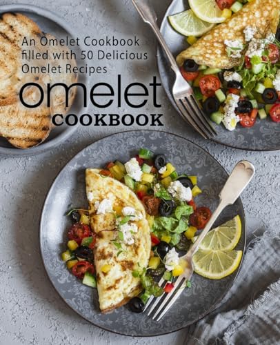 Omelet Cookbook: An Omelet Cookbook Filled with 50 Delicious Omelet Recipes