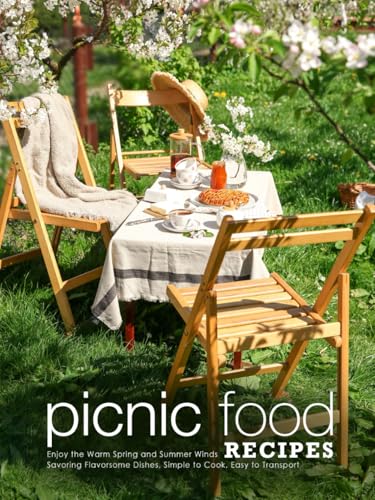 Picnic Food Recipes: Enjoy the Warm Spring and Summer Winds Savoring Flavorsome Dishes, Simple to Cook, Easy to Transport (Picnic Food Ideas) von Independently published
