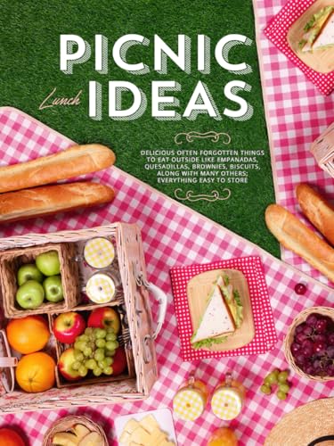 Picnic Lunch Ideas: Delicious Often Forgotten Things to Eat Outside Like Empanadas, Quesadillas, Brownies, Biscuits, Along with Many Others; Everything Easy to Store (Picnic Recipe Ideas) Picnic Lunch Ideas: Delicious Often Forgotten Things to Eat Outside Like Empanadas, Quesadillas, Brownies, Biscuits, Along with Many Others; Everything Easy to Store (Picnic Recipe Ideas) von Independently published