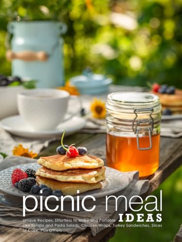 Picnic Meal Ideas: Unique Recipes, Effortless to Make and Portable Like Potato and Pasta Salads, Chicken Wraps, Turkey Sandwiches, Slices of Cake, Plus Others (Best Picnic Food Ideas) von Independently published