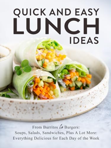 Quick And Easy Lunch Ideas: From Burritos to Burgers: Soups, Salads, Sandwiches, Plus A Lot More: Everything Delicious for Each Day of the Week Quick And Easy Lunch Ideas: From Burritos to Burgers: Soups, Salads, Sandwiches, Plus A Lot More: Everything Delicious for Each Day of the Week von Independently published