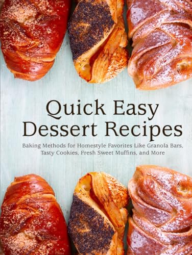 Quick Easy Dessert Recipes: Baking Methods for Homestyle Favorites Like Granola Bars, Tasty Cookies, Fresh Sweet Muffins, and More Quick Easy Dessert Recipes: Baking Methods for Homestyle Favorites Like Granola Bars, Tasty Cookies, Fresh Sweet Muffins, and More von Independently published