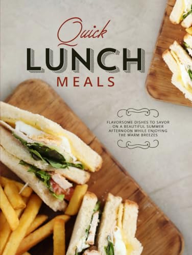 Quick Lunch Meals: Flavorsome Dishes to Savor on a Beautiful Summer Afternoon While Enjoying the Warm Breezes (Adult Lunchbox Recipes) Quick Lunch Meals: Flavorsome Dishes to Savor on a Beautiful Summer Afternoon While Enjoying the Warm Breezes (Adult Lunchbox Recipes) von Independently published