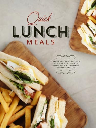 Quick Lunch Meals: Flavorsome Dishes to Savor on a Beautiful Summer Afternoon While Enjoying the Warm Breezes (Adult Lunchbox Recipes) Quick Lunch Meals: Flavorsome Dishes to Savor on a Beautiful Summer Afternoon While Enjoying the Warm Breezes (Adult Lunchbox Recipes) von Independently published