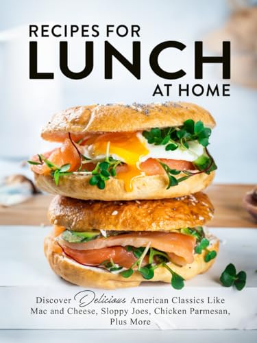 Recipes For Lunch at Home: Discover Delicious American Classics Like Mac and Cheese, Sloppy Joes, Chicken Parmesan, Plus More Recipes For Lunch at Home: Discover Delicious American Classics Like Mac and Cheese, Sloppy Joes, Chicken Parmesan, Plus More von Independently published