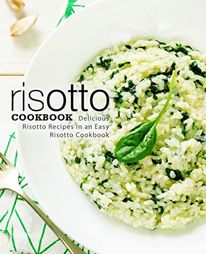 Risotto Cookbook: Delicious Risotto Recipes in an Easy Risotto Cookbook Risotto Cookbook: Delicious Risotto Recipes in an Easy Risotto Cookbook von CREATESPACE