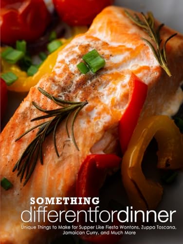 Something Different for Dinner: Unique Things to Make for Supper Like Fiesta Wontons, Zuppa Toscana, Jamaican Curry, and Much More Something Different for Dinner: Unique Things to Make for Supper Like Fiesta Wontons, Zuppa Toscana, Jamaican Curry, and Much More von Independently published
