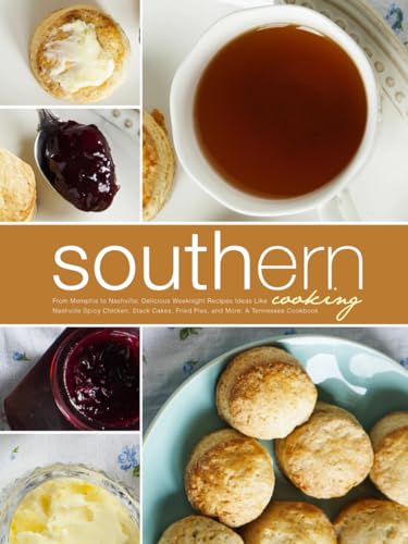 Southern Cooking: From Memphis to Nashville; Delicious Weeknight Recipes Ideas Like Nashville Spicy Chicken, Stack Cakes, Fried Pies, and More: A Tennessee Cookbook (Tennessee Recipes) von Independently published