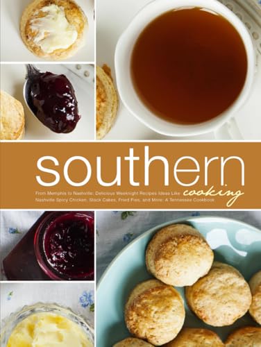 Southern Cooking: From Memphis to Nashville; Delicious Weeknight Recipes Ideas Like Nashville Spicy Chicken, Stack Cakes, Fried Pies, and More: A Tennessee Cookbook (Tennessee Recipes) von Independently published