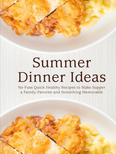 Summer Dinner Ideas: No-Fuss Quick Healthy Recipes to Make Supper a Family-Favorite and Something Memorable (Healthy Dinner Ideas) Summer Dinner Ideas: No-Fuss Quick Healthy Recipes to Make Supper a Family-Favorite and Something Memorable (Healthy Dinner Ideas) von Independently published