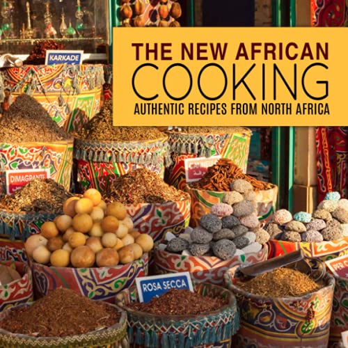 The New African Cooking: Authentic Recipes from North Africa The New African Cooking: Authentic Recipes from North Africa von CreateSpace Independent Publishing Platform