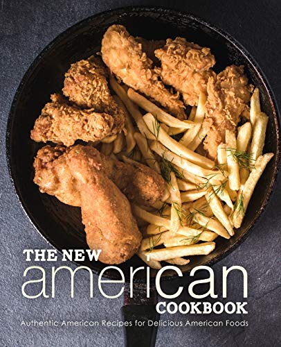 The New American Cookbook: Authentic American Recipes for Delicious American Foods (2nd Edition) von Independently Published