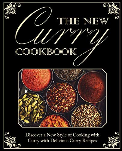 The New Curry Cookbook: Discover a New Style of Cooking with Curry with Delicious Curry Recipes (2nd Edition) von Independently Published