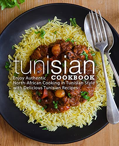 Tunisian Cookbook: Enjoy Authentic North-African Cooking in Tunisian Style with Delicious Tunisian Recipes von Createspace Independent Publishing Platform