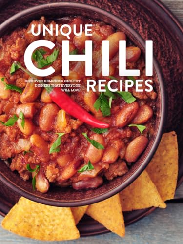 Unique Chili Recipes: Discover Delicious One-Pot Dinners that Everyone Will Love von Independently published