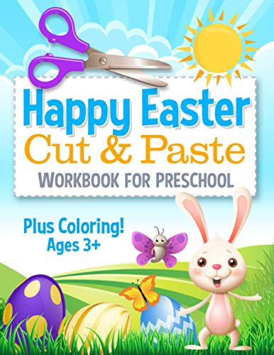 Happy Easter Cut and Paste Workbook for Preschool: Coloring and Cutting Kids Activity Book Easter Basket Stuffer (Cut and Paste Preschool Workbook)