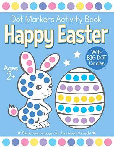 Happy Easter Dot Markers Activity Book Ages 2+: Easy Toddler and Preschool Kids Paint Dauber Coloring Easter Basket Stuffer (Easter Dot Marker Coloring) von Independently published