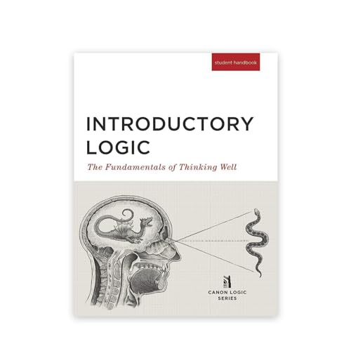 Introductory Logic (Student Edition): The Fundamentals of Thinking Well (Canon Logic) von Canon Press