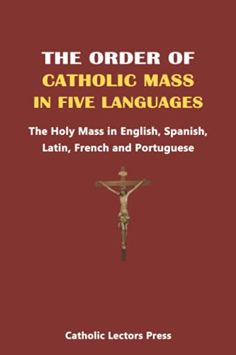 THE ORDER OF CATHOLIC MASS IN FIVE LANGUAGES: The Holy Mass in English, Spanish, Latin, French and Portuguese von Independently published