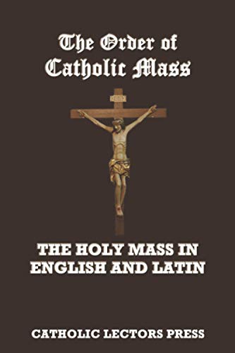 THE ORDER OF CATHOLIC MASS: The Holy Mass in English and Latin von Independently Published