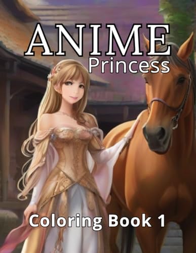 Anime Princess Coloring Book 1: A Magical Escape for Relaxation and Stress Release. Art Therapy and Coloring Alchemy. (Coloring Book For Kids) von Independently published