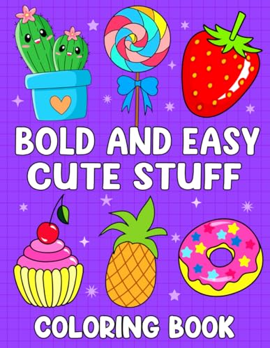 Bold and Easy Cute Stuff Coloring Book: Simple, Big and Cute Coloring Pages Designs for Kids and Toddlers Fun (Bold and Easy Large Print Coloring Book for Adults & Beginners)