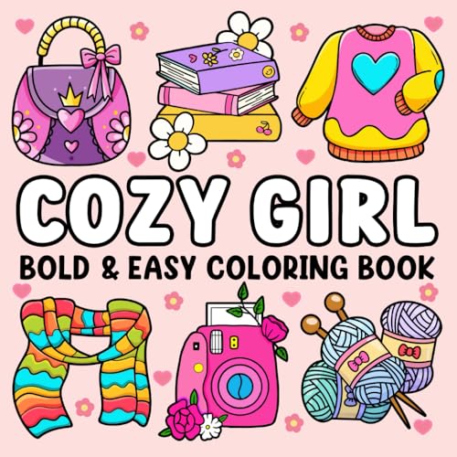 Cozy Girl Bold and Easy Coloring Book: Simple, Cute and Cozy Designs for Adults, Teens and Kids with Thick Line Illustrations for Stress Relief and Relaxation von Independently published