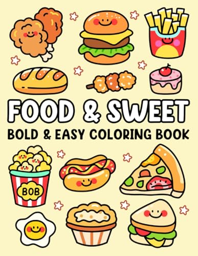 Food and Sweet: Bold and Easy Coloring Book for Adults and Kids with a Variety of Adorable Foods, Drinks, Desserts and Fruits Designs: Cute and Easy ... (Food & Sweet Coloring Books, Band 2) von Independently published