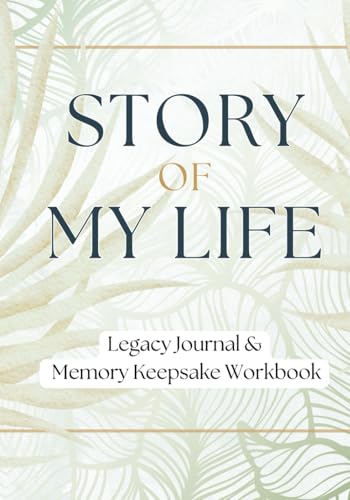 Story of My Life: Legacy Journal and Memory Keepsake Workbook von Conscious Minds Press