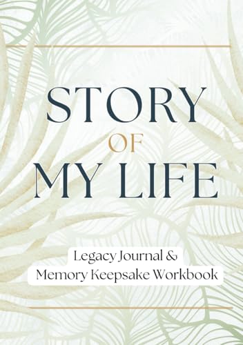 Story of My Life: Legacy Journal and Memory Keepsake Workbook von Conscious Minds Press