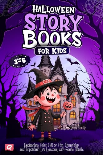 Halloween Story Books for Kids Ages 3-5: Enchanting Tales Full of Fun, Friendship, and Important Life Lessons, with Gentle Thrills: Unique Gift for Boys and Girls