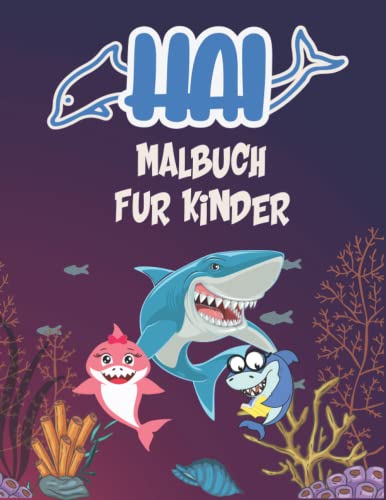Hai Malbuch für Kinder: Weißer Hai, Hammerhai & andere Haie Buch für Kinder Jungen & Mädchen, Alter 2-4 oder 4-8 mit 100 Malvorlagen von Haien Hai ... die Hai -Kinder Malvorlagen mit Spaß Styles.