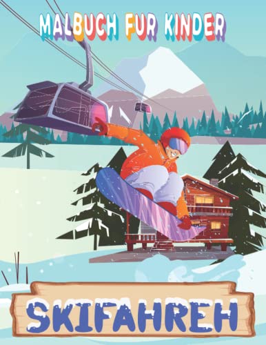 Skifahren Malbuch für Kinder: für Erwachsene, Kinder,Jungen und Mädchen:Illustrationen für Stressabbau und Entspannung