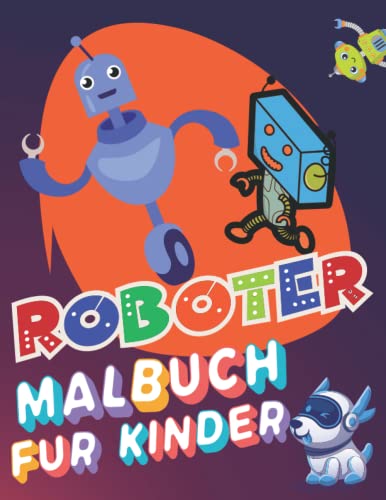 roboter Malbuch für Kinder: Malbuch für Kleinkinder - 50 niedliche Illustrationen Einfache Roboter - Malbuch für Kinder von 2-8 Jahren - Geschenk für Jungen und Mädchen.