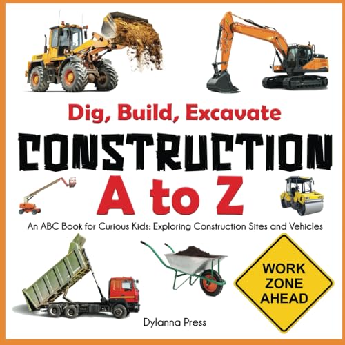 Construction A to Z: An ABC Book for Curious Kids: Exploring Construction Sites and Vehicles von Dylanna Publishing