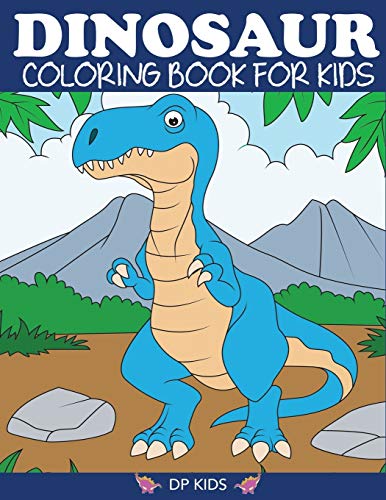 Dinosaur Coloring Book for Kids: Fantastic Dinosaur Coloring Book for Boys, Girls, Toddlers, Preschoolers, Kids 3-8, 6-8 (Dinosaur Books, Band 1)