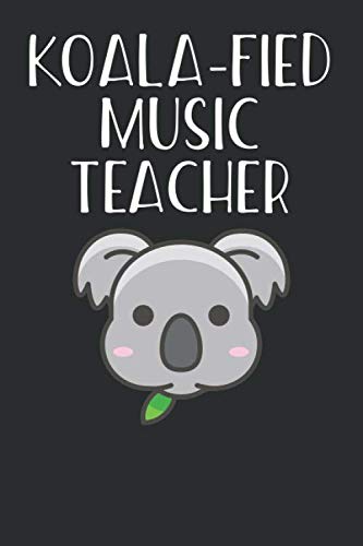 Koala-fied Music Teacher: Blank Lined Journal - Music Teacher Appreciation Gift Notebook