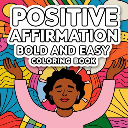 Positive Affirmations Coloring Book for Adults and Teens: 100+ Positive Affirmations to Inspire Joy, Encourage Self-Care, and Promote Inner Peace von Independently published