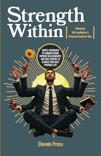 Strength Within: Mastering Self-Confidence & Personal Growth for Men von Independently published