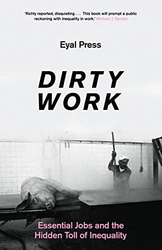 Dirty Work: Essential Jobs and the Hidden Toll of Inequality von Head of Zeus