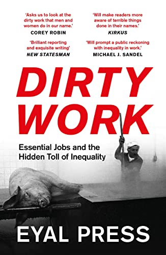 Dirty Work: Essential Jobs and the Hidden Toll of Inequality von Head of Zeus Ltd.