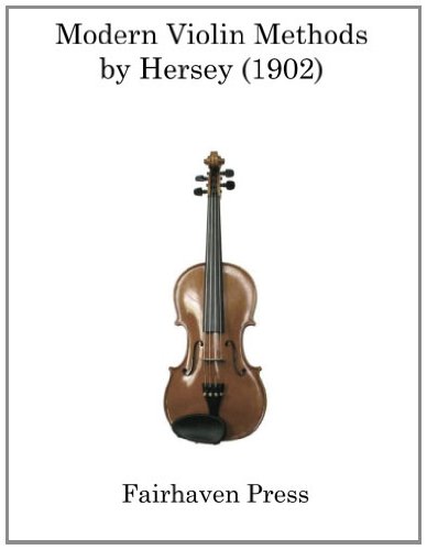 Modern Violin Methods by Hersey (1902) von Fairhaven Press