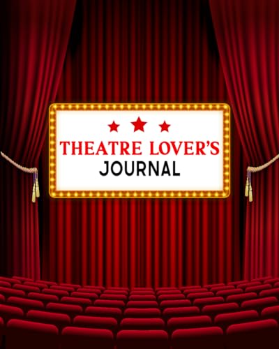 Theatre Lovers Journal: The Ultimate Gift for Nerds Who Wants to Keep Track of All Things Musicals with Trackers for 50 Play Visits & Theatre/Musicals Recommendations & Bucket Lists. Theatre Lovers Journal: The Ultimate Gift for Nerds Who Wants to Keep Track of All Things Musicals with Trackers for 50 Play Visits & Theatre/Musicals Recommendations & Bucket Lists.