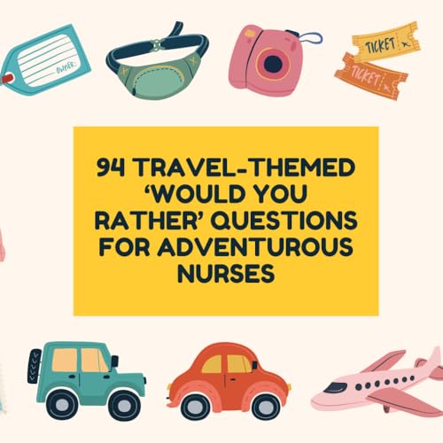 94 Travel-Themed ‘Would You Rather’ Questions For Adventurous Nurses: The Ultimate Nurse’s Travel Game Book 94 Travel-Themed ‘Would You Rather’ Questions For Adventurous Nurses: The Ultimate Nurse’s Travel Game Book von Independently published